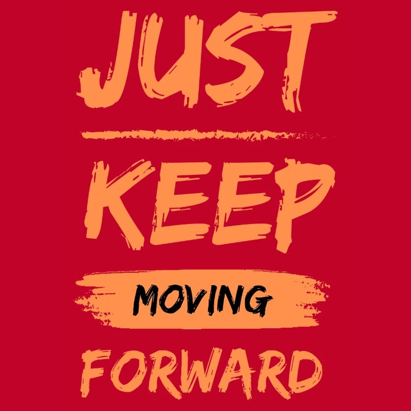 Just keep moving forward