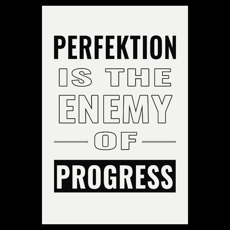 La perfection est l’ennemie du progrès