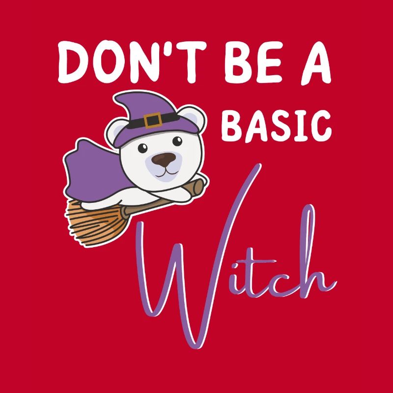 Eisbär Halloween Hexe Hexen don't be a basic witch