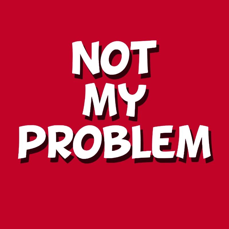 Not my Problem