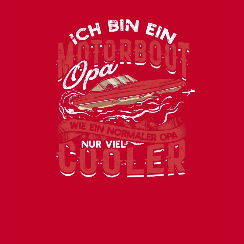 ich bin ein motorboot opa viel cooler -