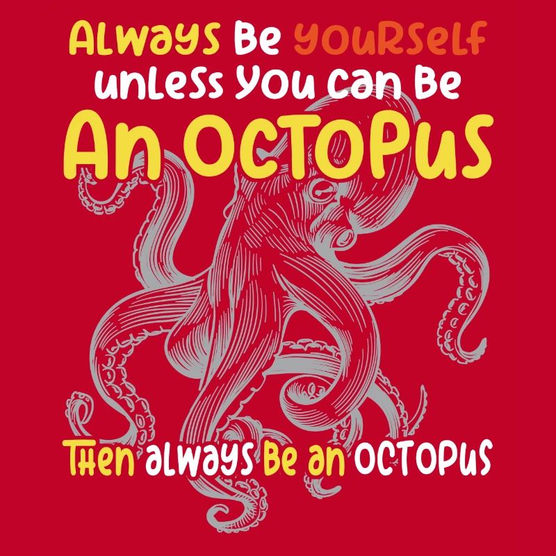 Sei Du selbst oder sei ein Oktopus. Großer Oktopus