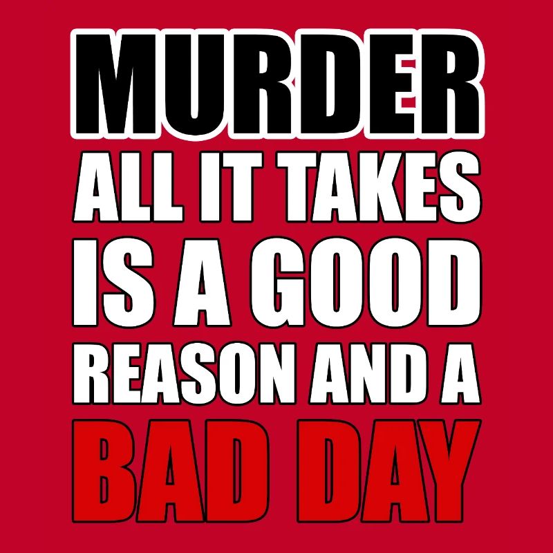 Mord – ein guter Grund und ein schlechter Tag