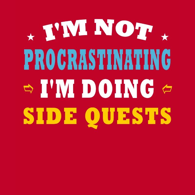 I'm Not Procrastinating I'm Doing Side Quests