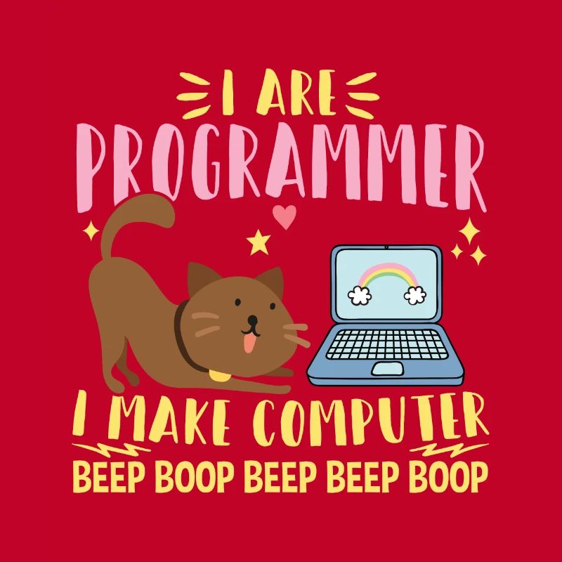I Are Programmer I Makes Computer Beep Boop Coder