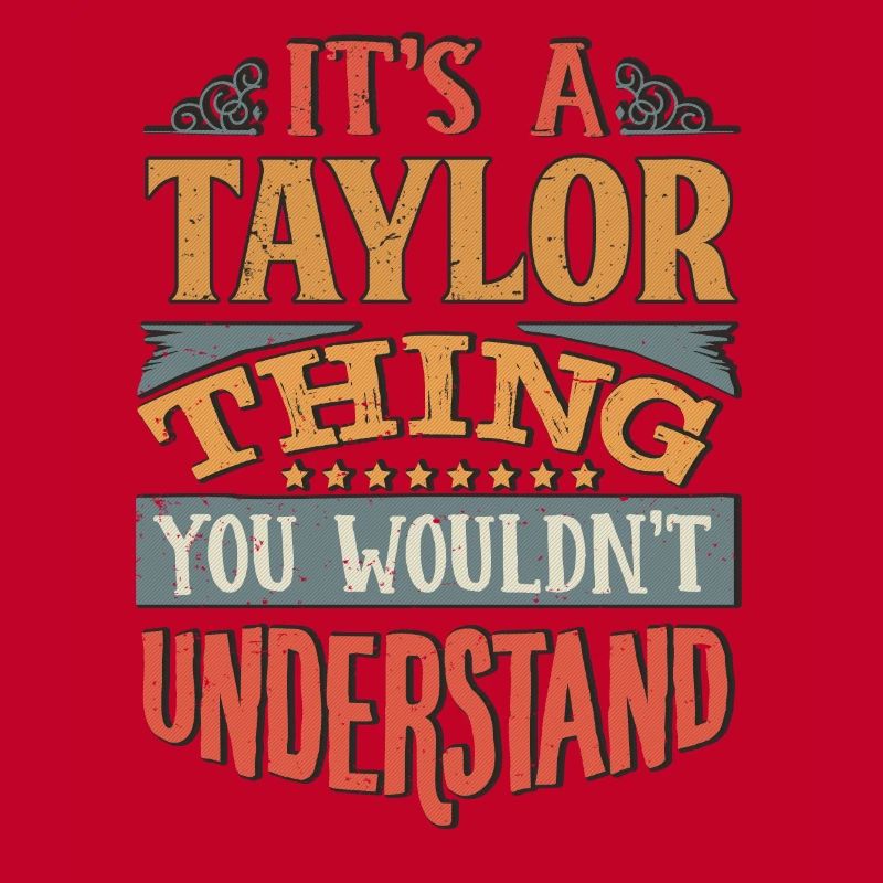 C’est une chose taylor que vous ne comprendriez pas -