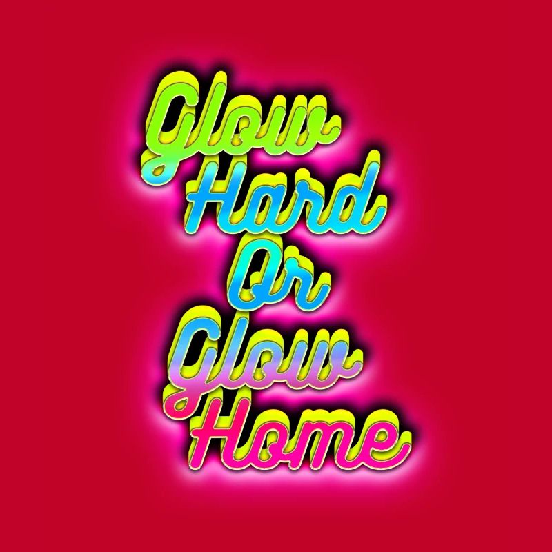 Glow Hard oder Glow Home