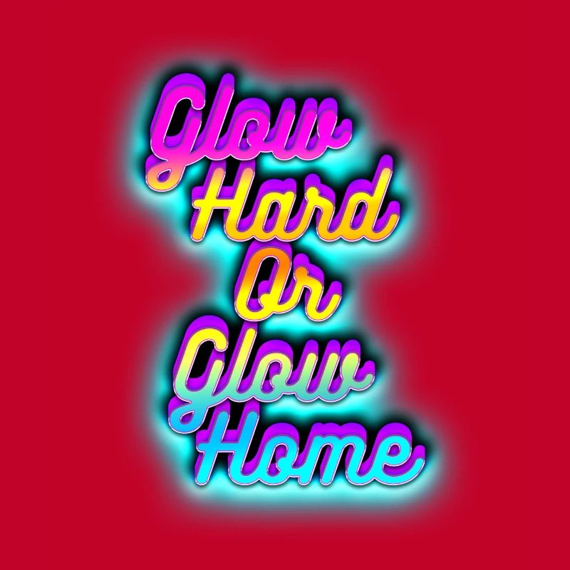 Glow Hard oder Glow Home