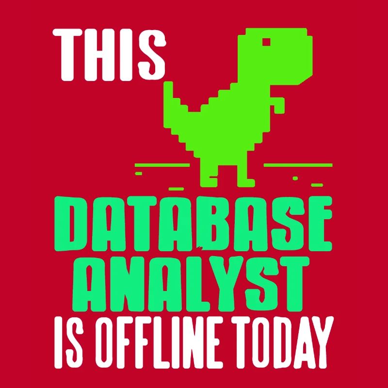 This Database Analyst Is Offline Today Funny