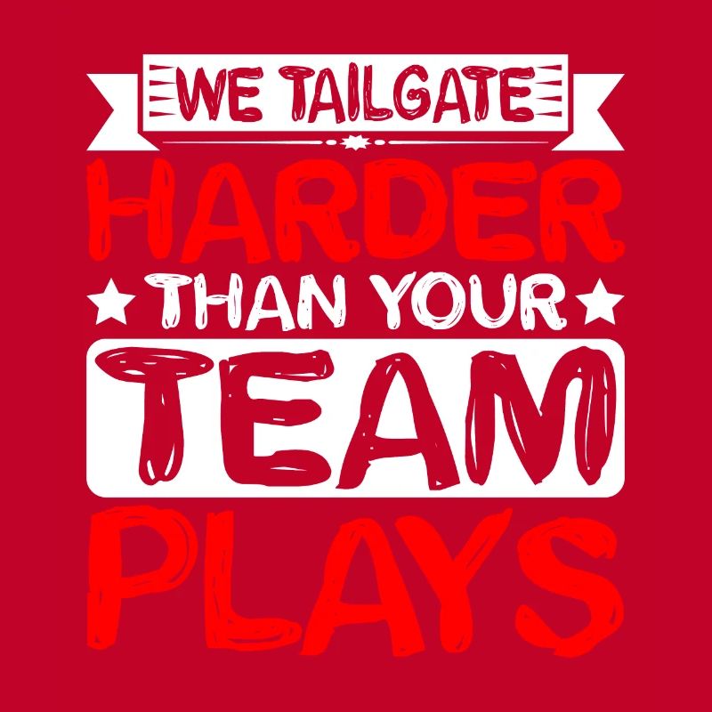 We Tailgate Harder Than Your Team Plays 2