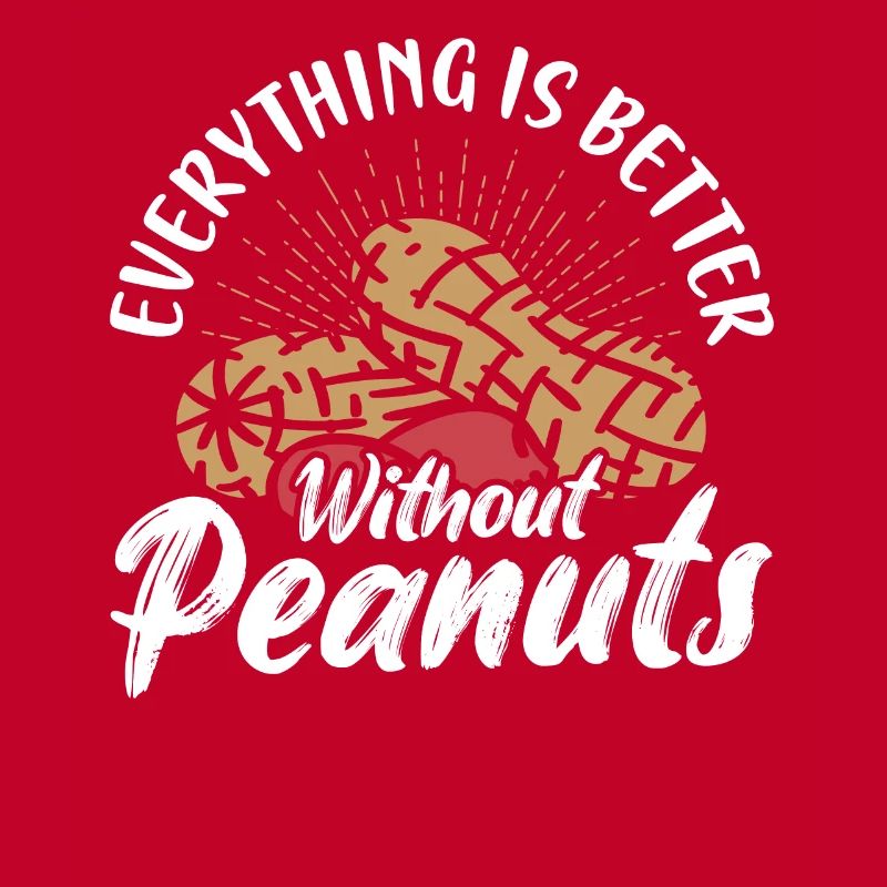 Everything Is better Without Peanuts Awareness Nut
