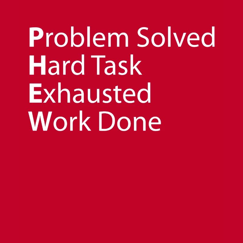Phew problem: Hard exhausted work done