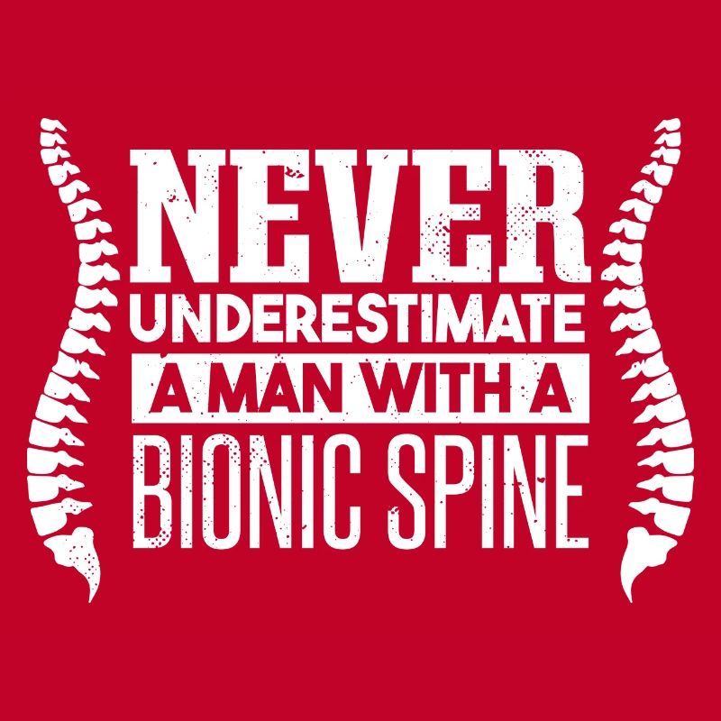 Never Underestimate A Man With A Bionic Spine