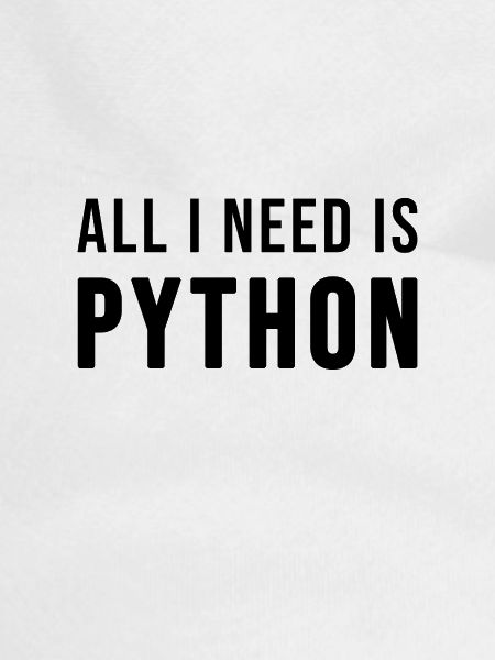 All I need is Python