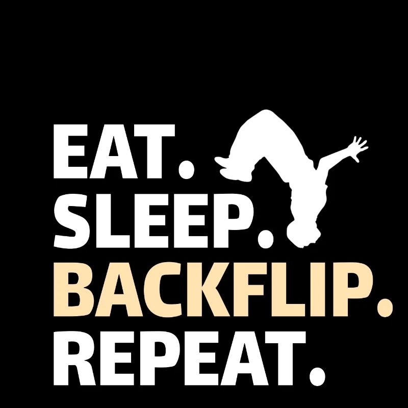 GYMNASTICS: eat,backflip,sleep,repeat