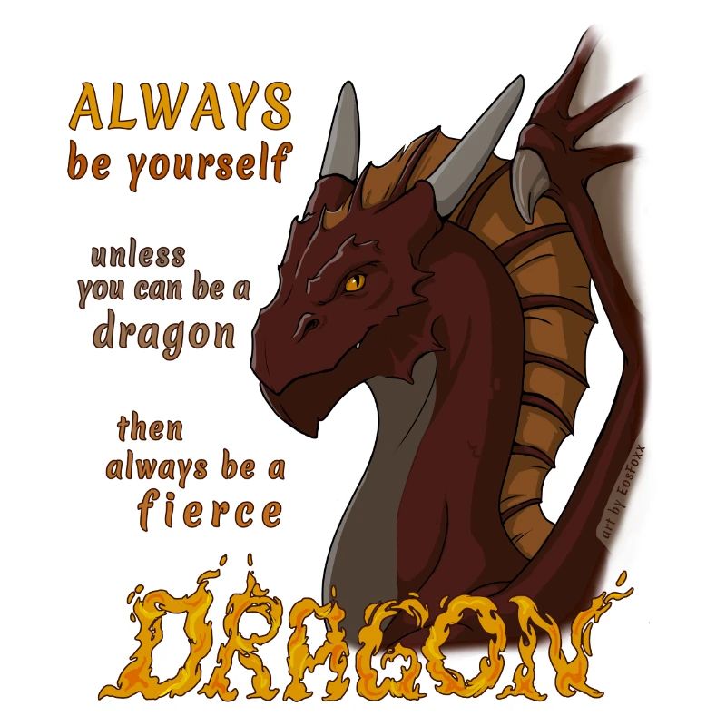 Sei immer ein wilder Drache