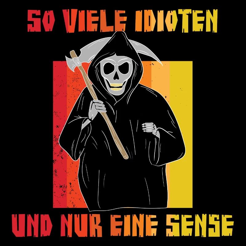 So viele Idioten und nur eine Sense - Sarkasmus Ir