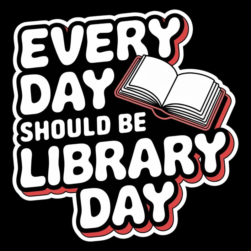 Every Day Should Be Library Day 9