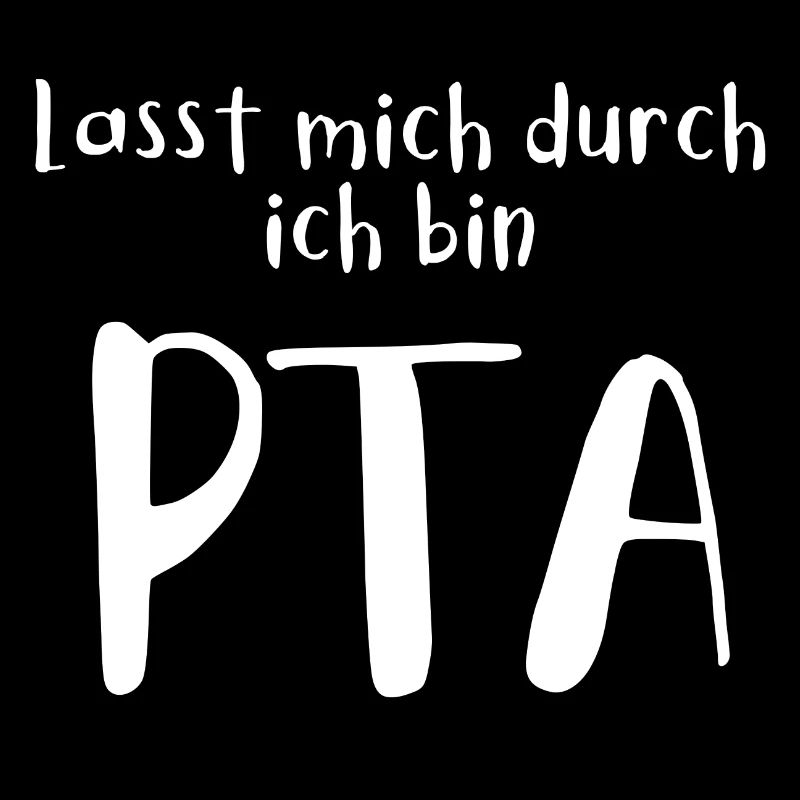 Lasst mich durch in bin PTA