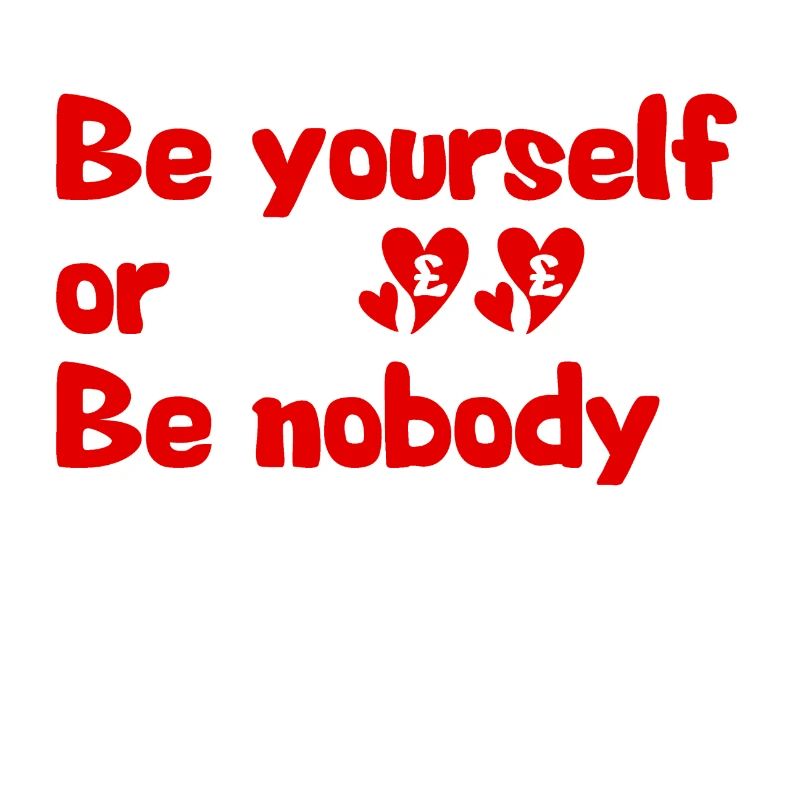Sei du selbst oder sei niemand ein Niemand lieben