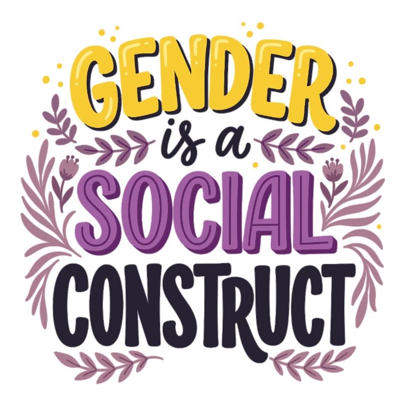 Pride Month LGBT -  Gender is a Social Construct