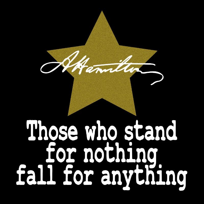 Alexander Hamilton Tee Saying "Those Who Stand