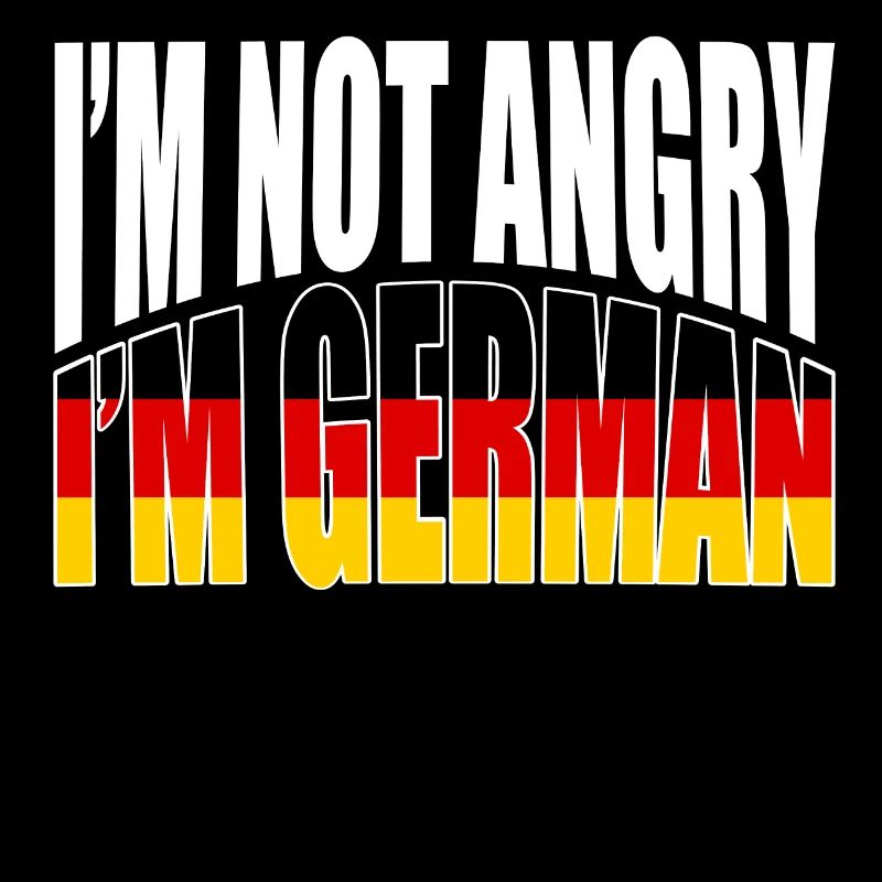 A German Tee For Germans Saying"I'm Not Angry I'm