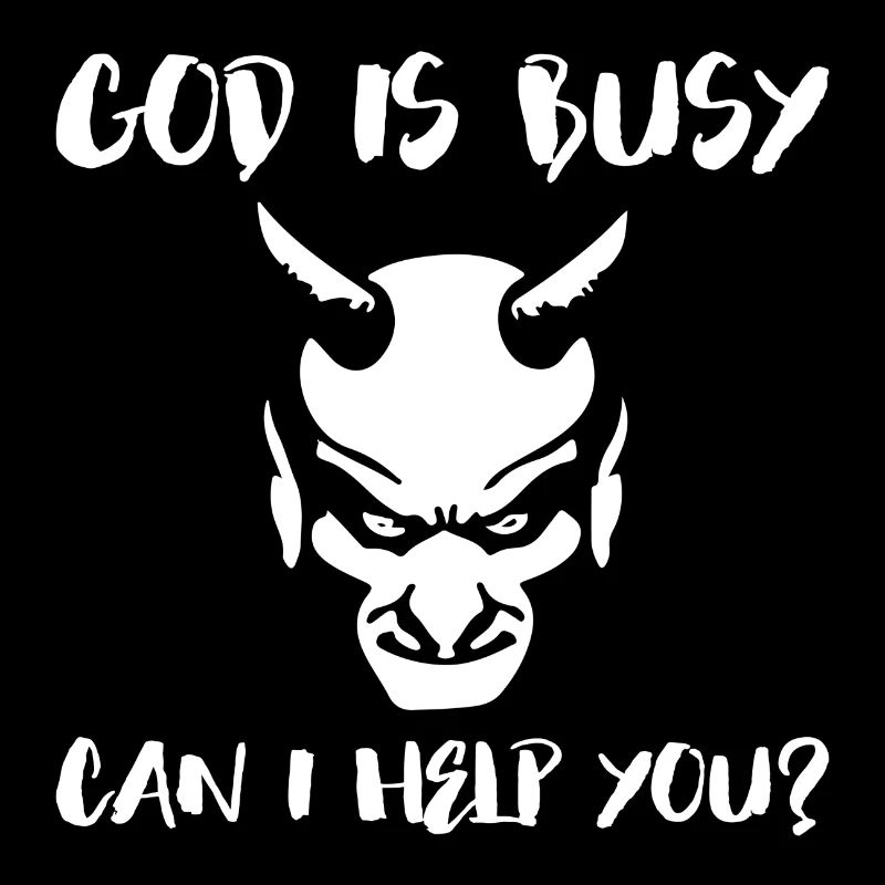 God is busy, can I help you? devil