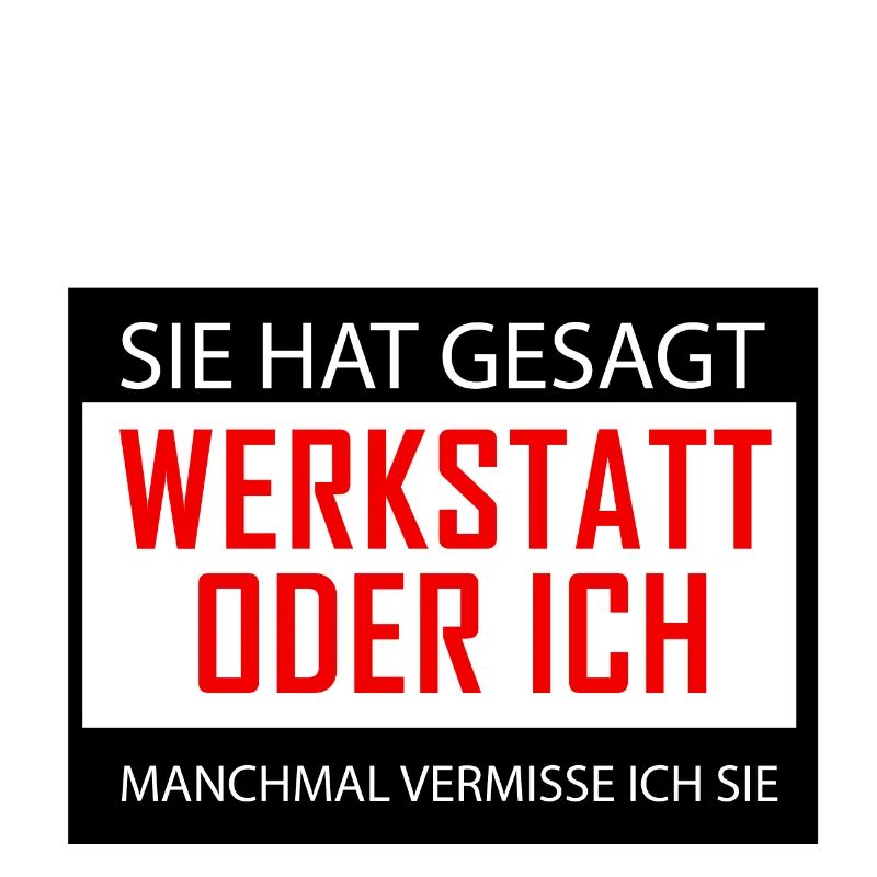 Sie hat gesagt Werkstatt oder Ich manchmal vermiss