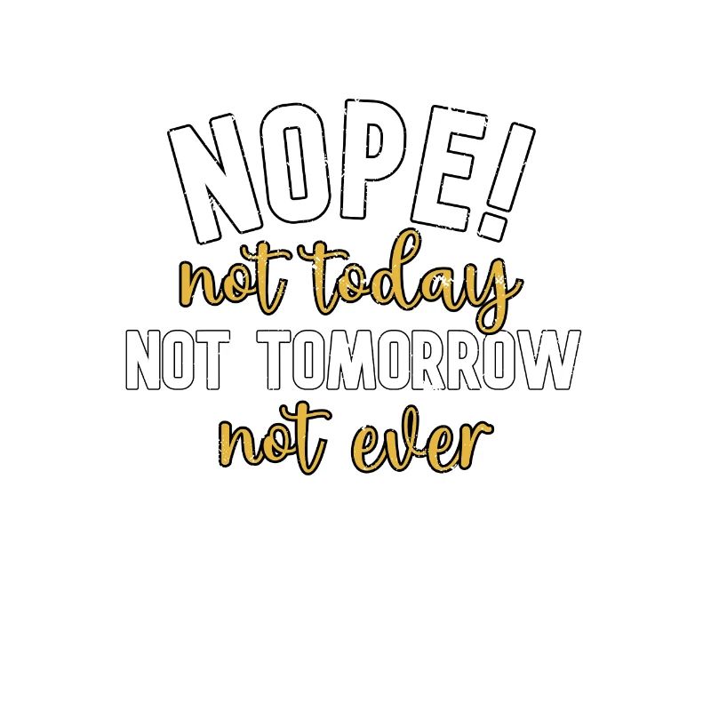 No. Not today, not tomorrow, never
