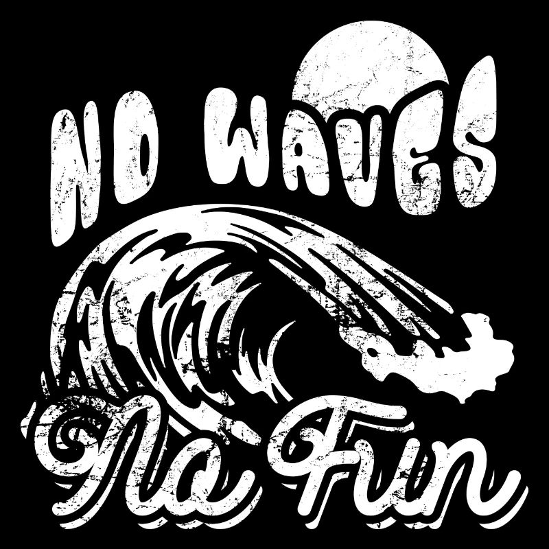No Waves No Fun - Surfer - Geschenk