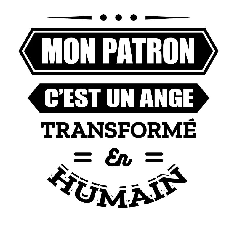 MON PATRON C'EST UN ANGE TRANSFORMÉ EN HUMAIN