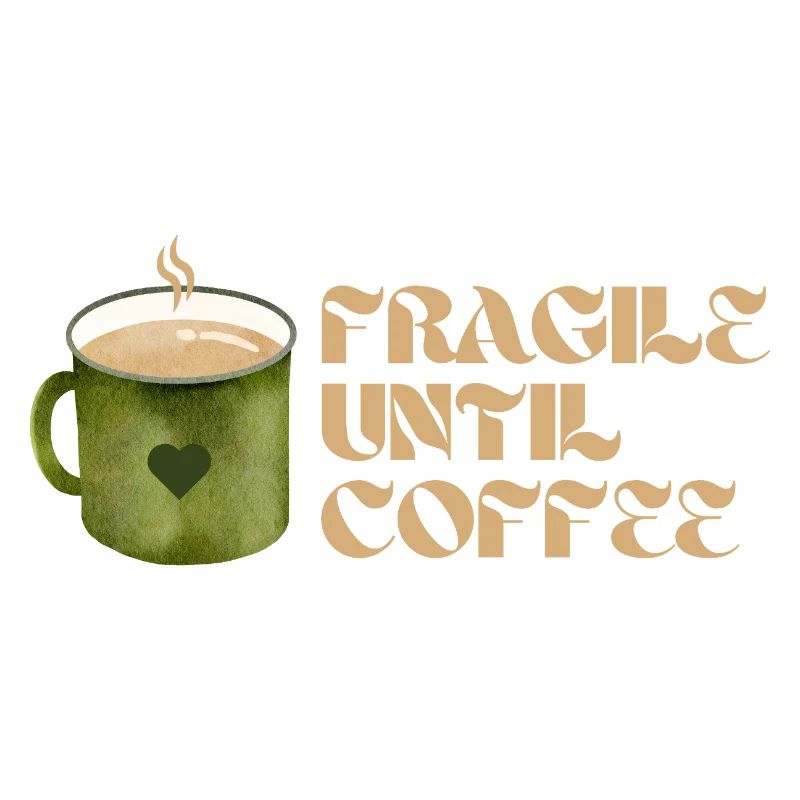 Fragile Until Coffee – Fun Coffee Design