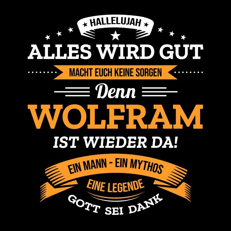 ALLES WIRD GUT, DIE LEGENDE WOLFRAM IST DA