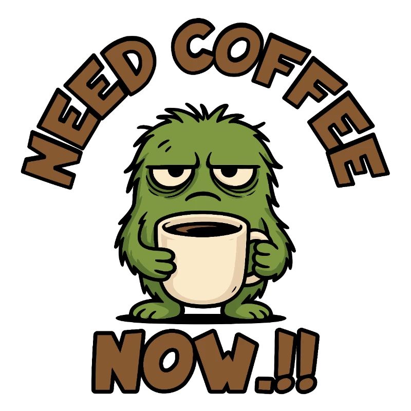 Coffee Monster - Need Coffee Now!!
