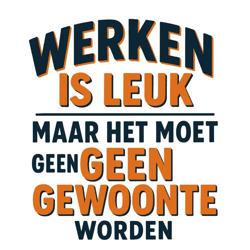 Working is fun as long as it doesn't become a habit#