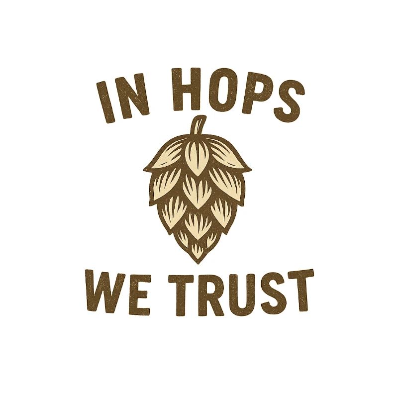 In Hops We Trust Text with Hops Aromatics