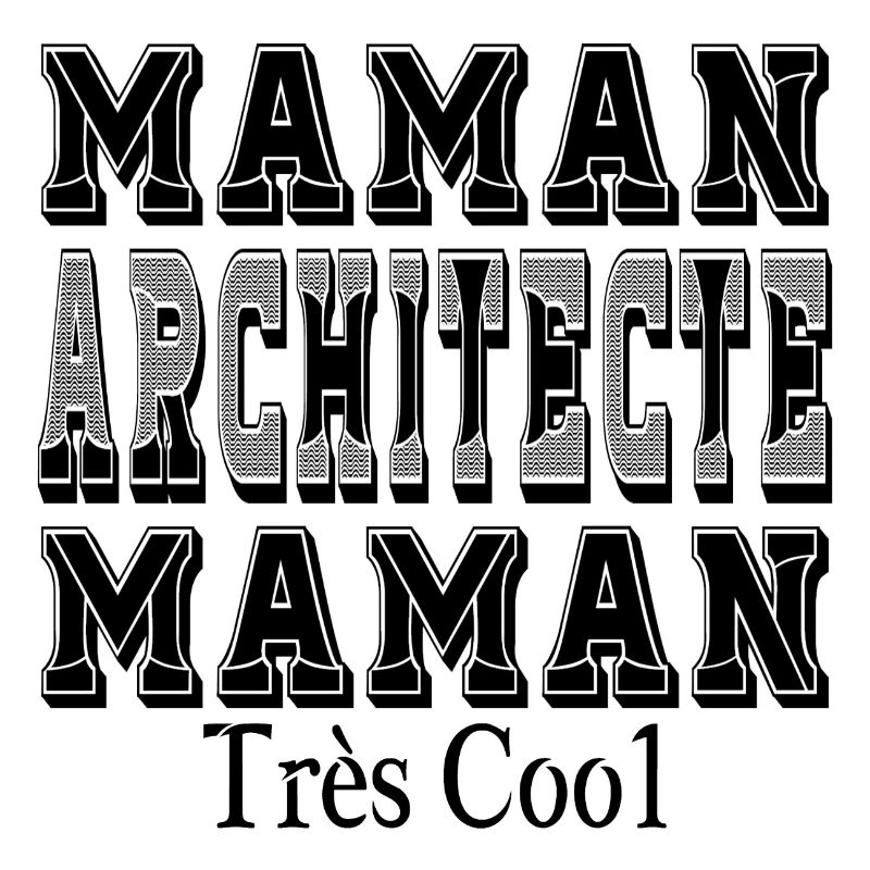 Maman Architecte Maman Très Cool