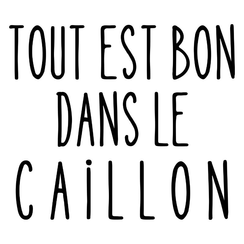 tout est bon dans le caillon