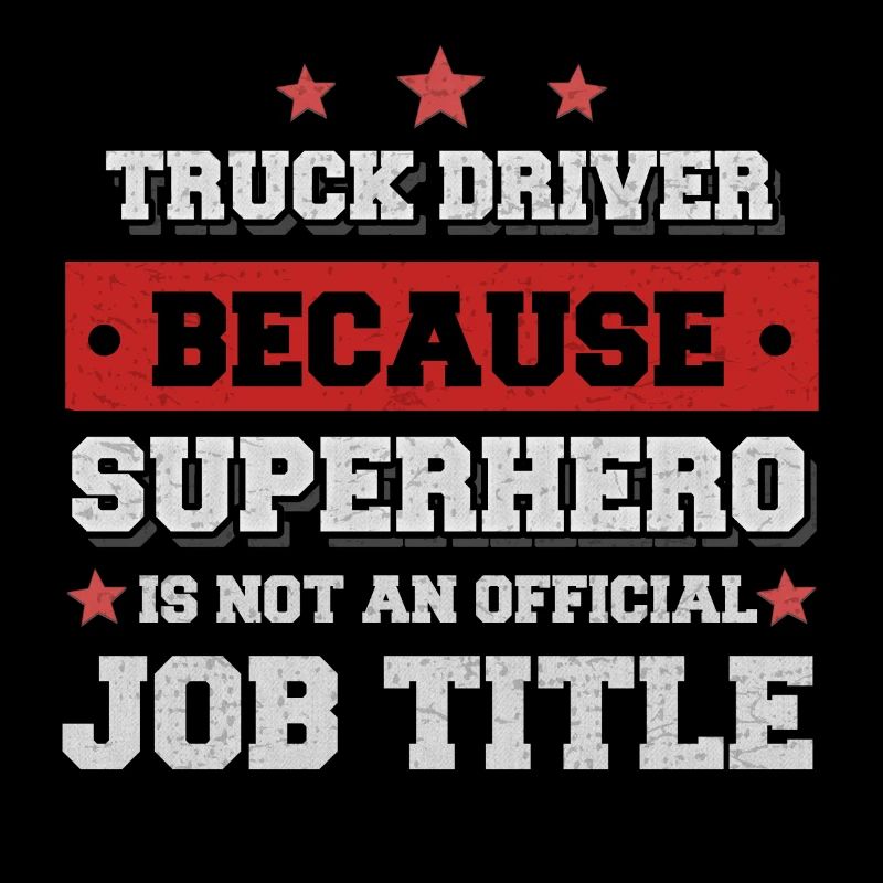 chauffeur de camion Parce que Superhero est pas sur le titre du poste
