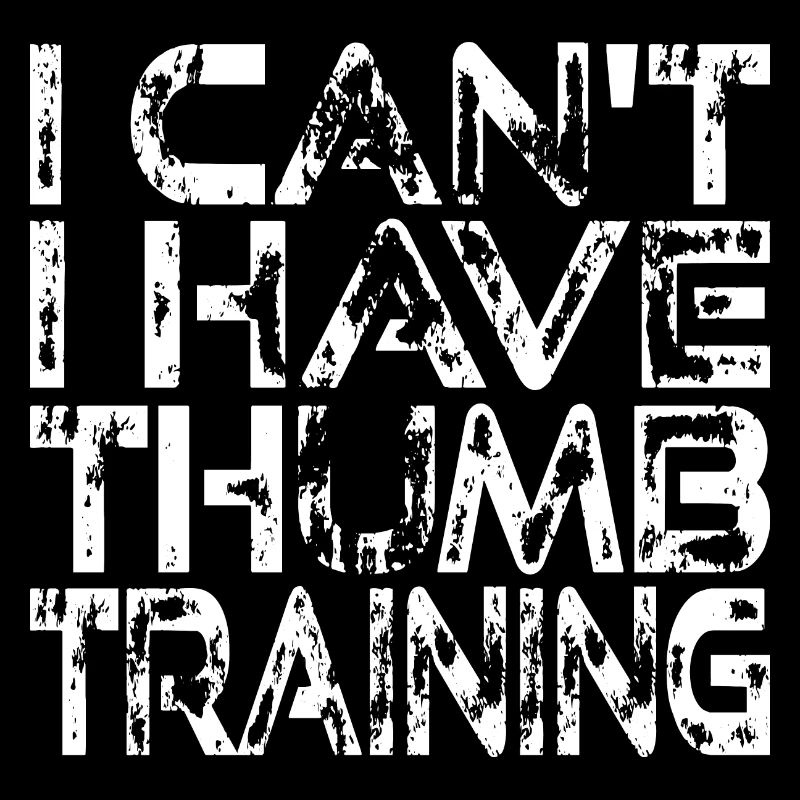 I can't I have thumb training