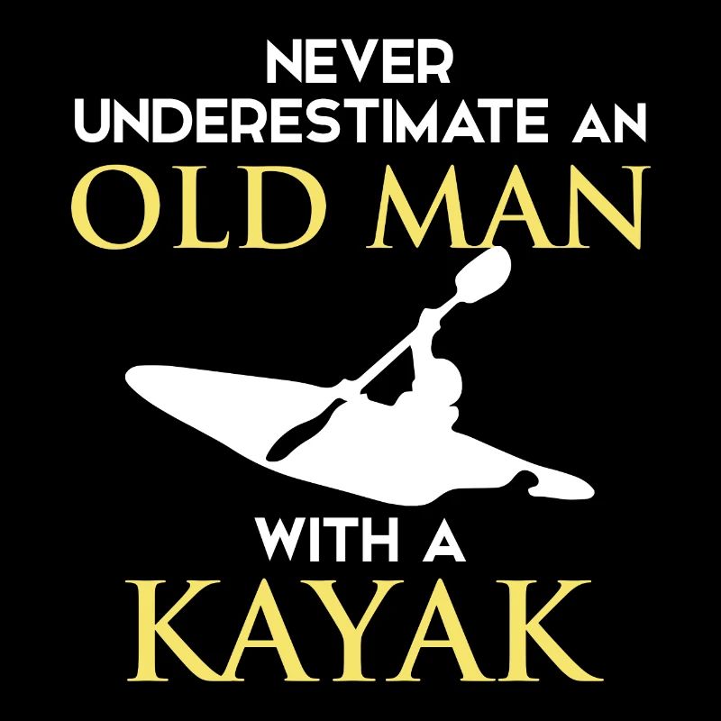 Never Underestimate Old Man With Kayak
