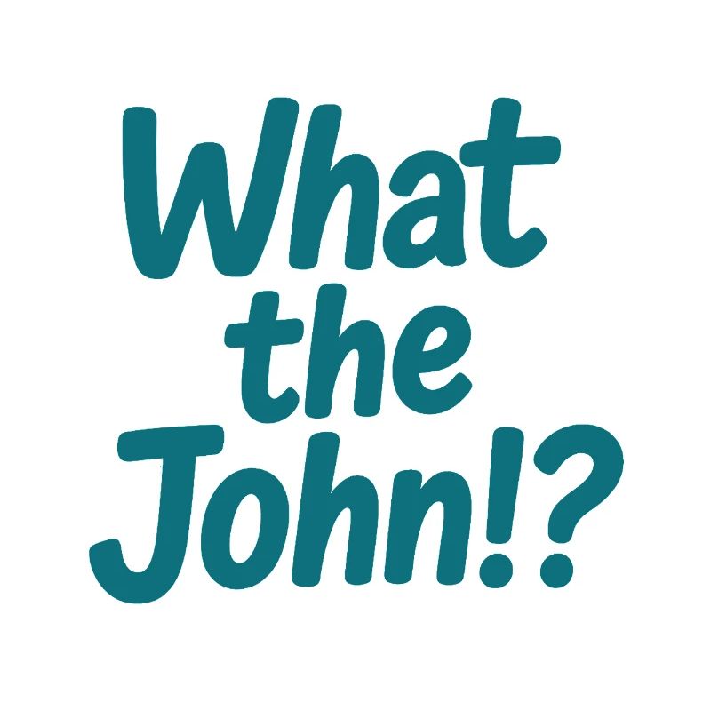 Qu’est-ce que c’est que John ?! Té