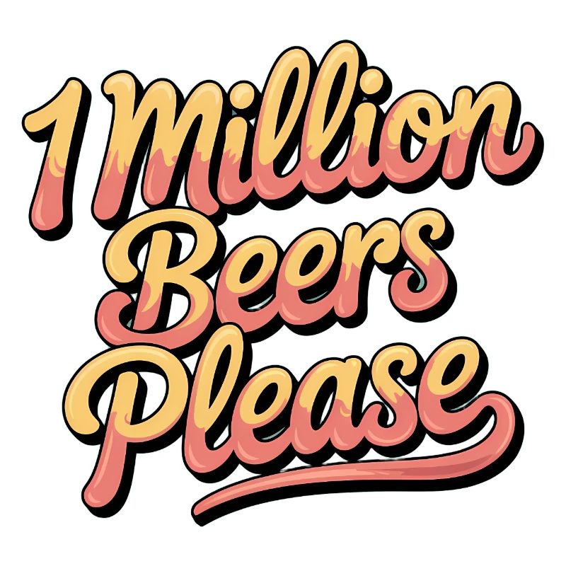 One Million Beers please - Funny Drinking Meme