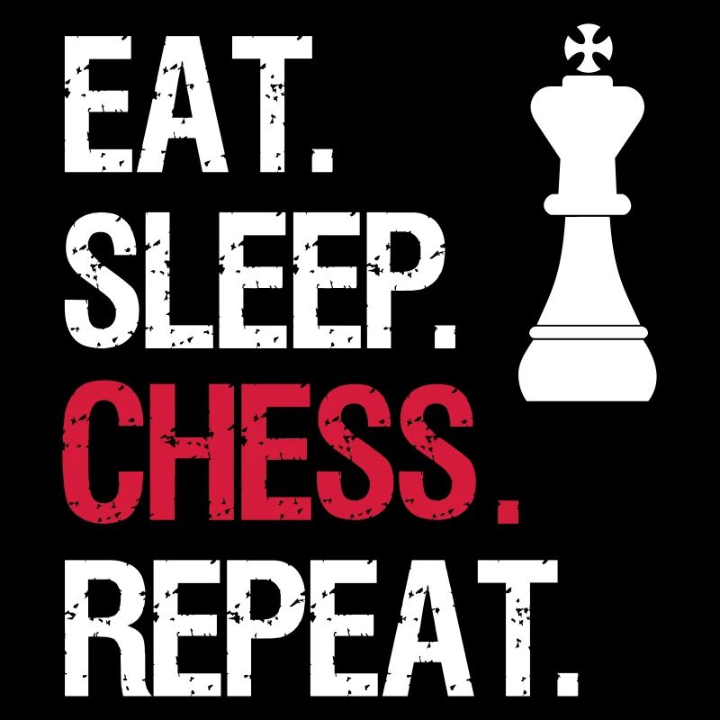 Eat Sleep Chess Repeat - King