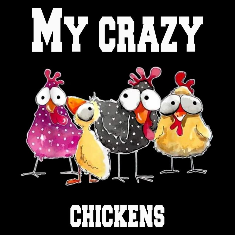 My crazy chickens