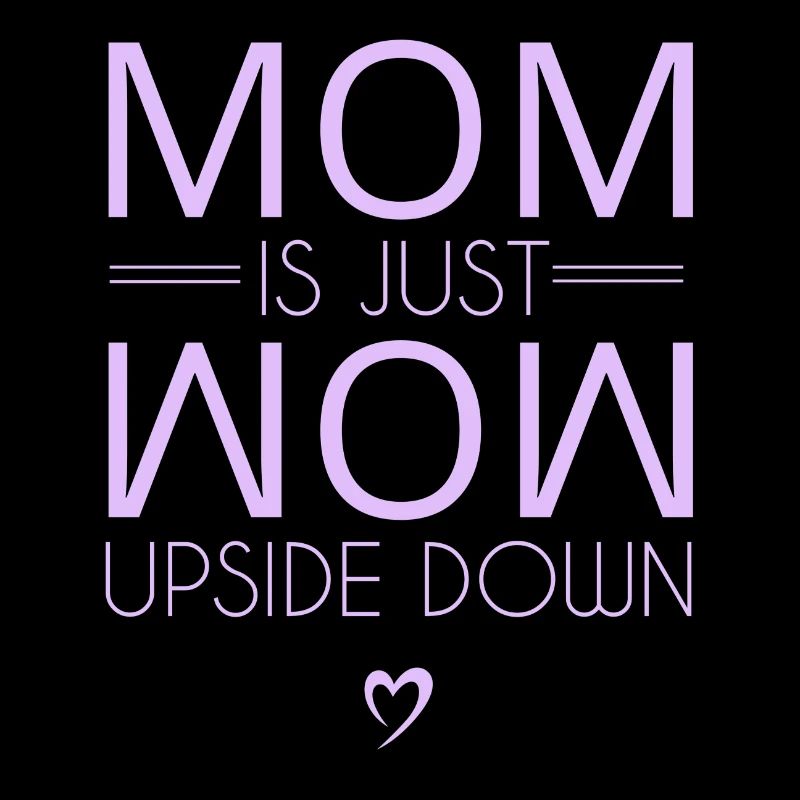 Maman est juste maman upside down