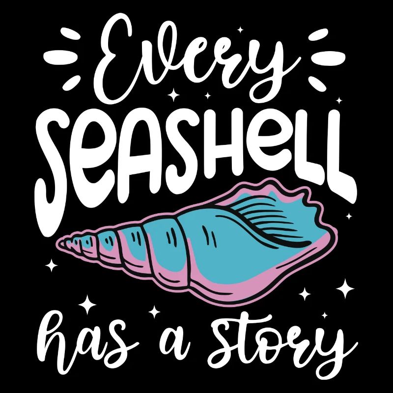 Every Seashell Has A Story - Funny Seashell