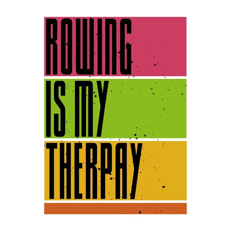Rowing is my Therapy - Rowing - Rower - Rower
