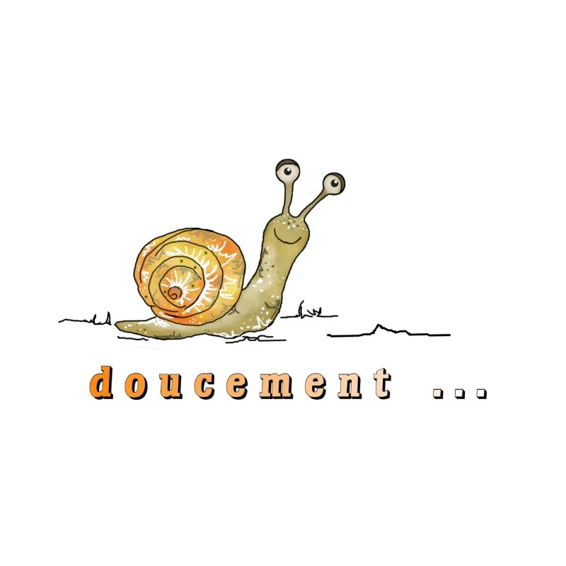 doucement, Schnecke, langsam